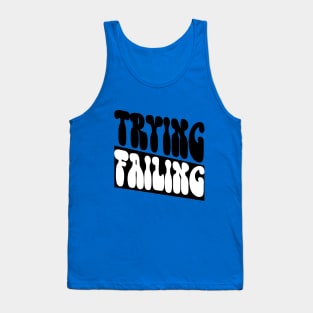 TRYING, FAILING Tank Top